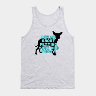 Ask me about petting your dog Tank Top